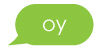 Lime green speech bubble with the word "oy" in it.