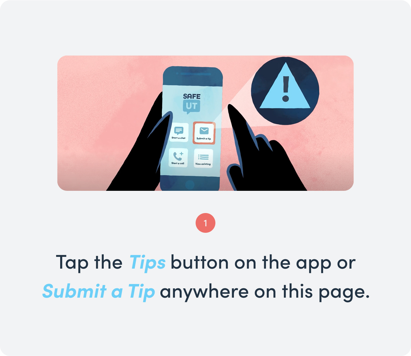Tip 1: Tap the Tips button on the app or Submit a Tip anywhere on this page.